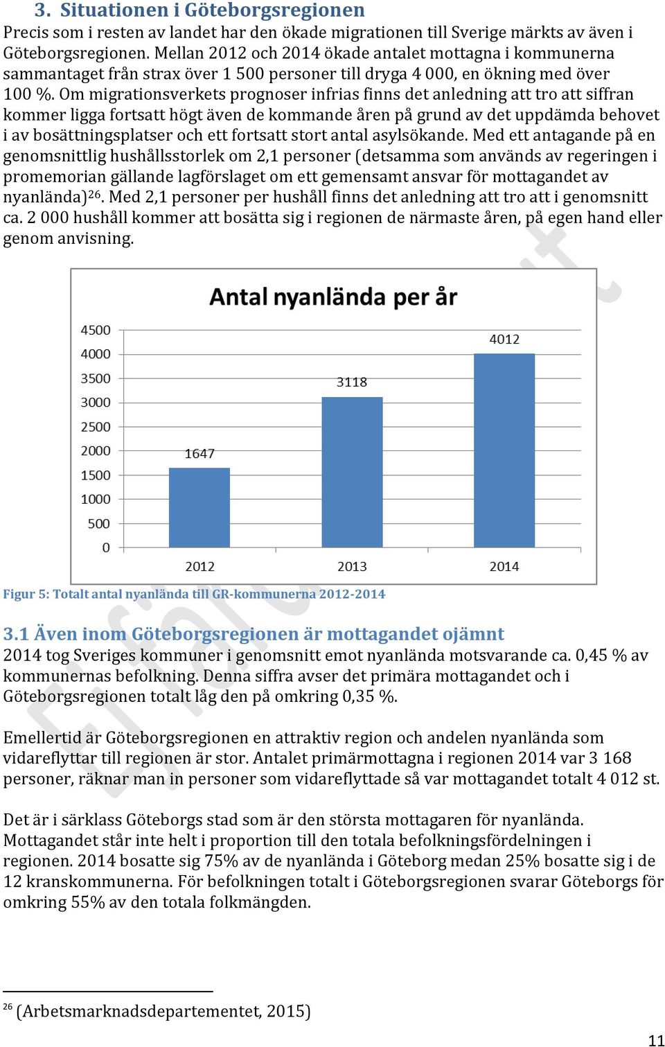 Om migrationsverkets prognoser infrias finns det anledning att tro att siffran kommer ligga fortsatt högt även de kommande åren på grund av det uppdämda behovet i av bosättningsplatser och ett