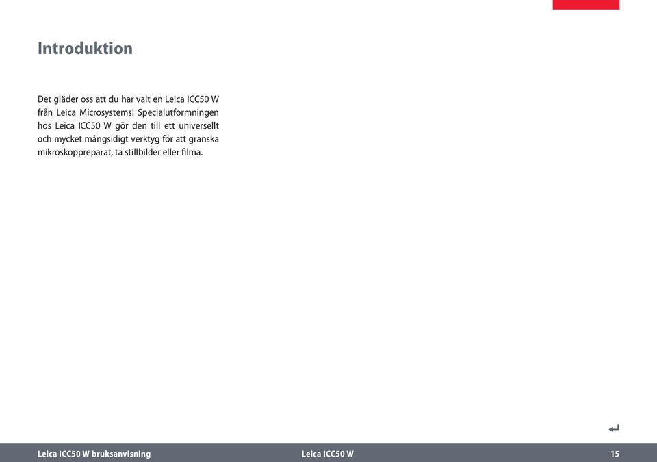 Specialutformningen hos Leica ICC50 W gör den till ett universellt och