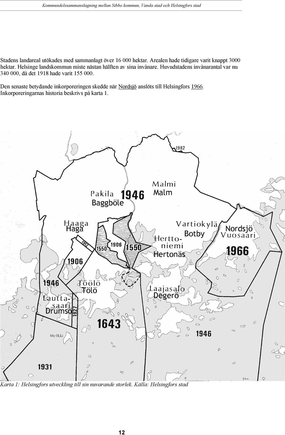 Huvudstadens invånarantal var nu 340 000, då det 1918 hade varit 155 000.