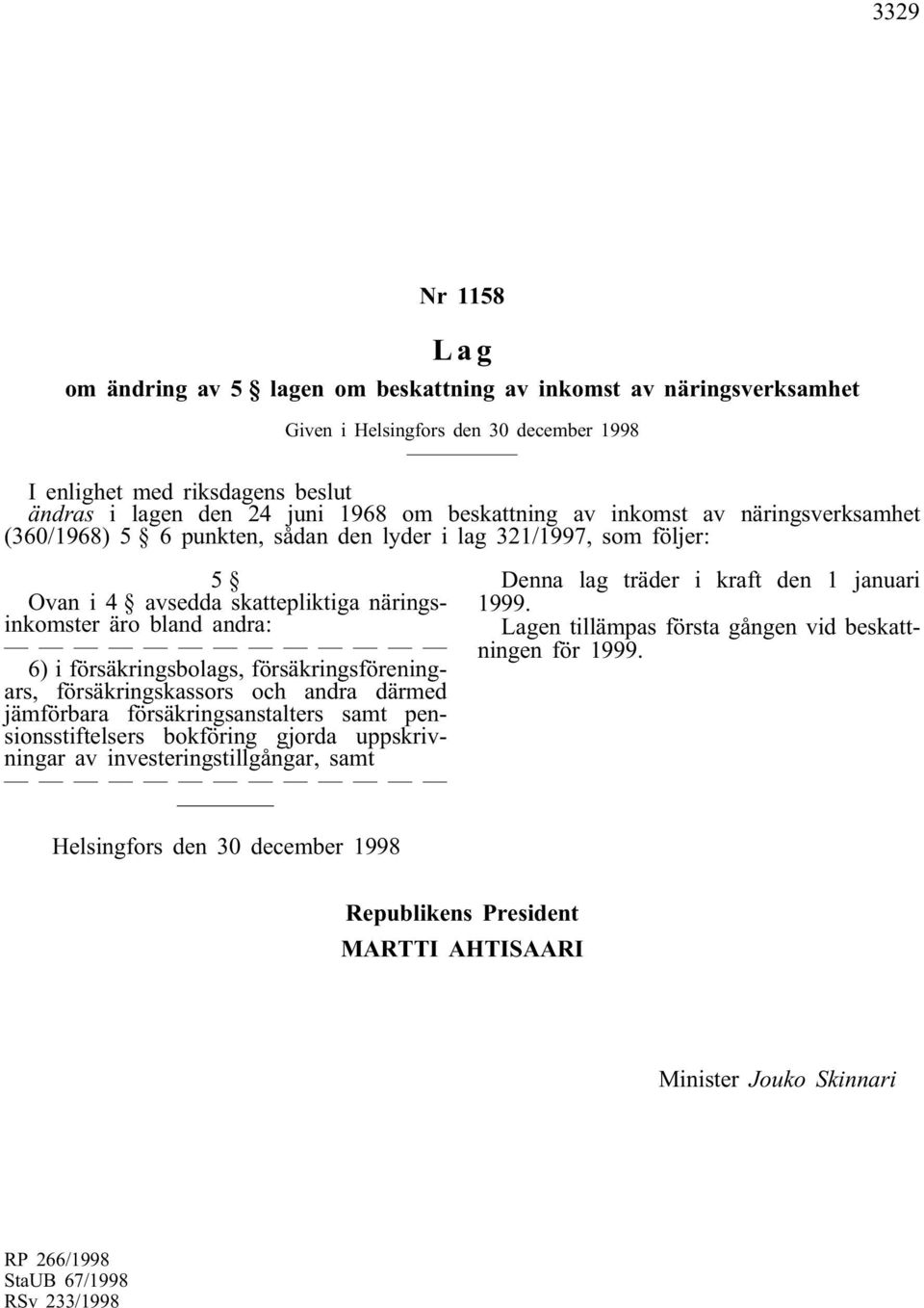 försäkringsbolags, försäkringsföreningars, försäkringskassors och andra därmed jämförbara försäkringsanstalters samt pensionsstiftelsers bokföring gjorda uppskrivningar av investeringstillgångar,