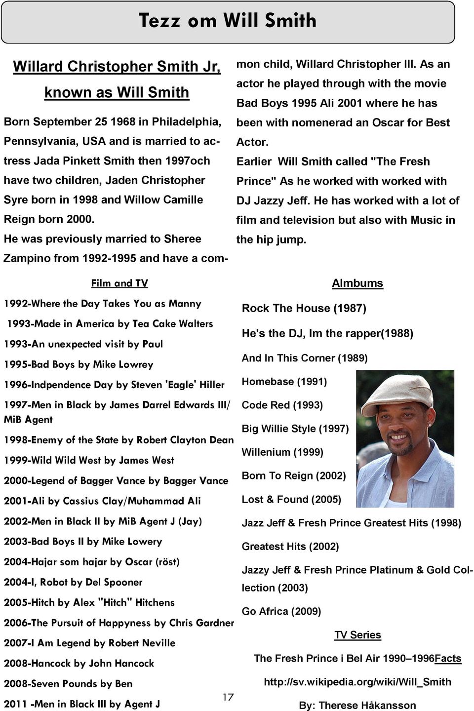 He was previously married to Sheree Film and TV 1992-Where the Day Takes You as Manny 1993-Made in America by Tea Cake Walters 1993-An unexpected visit by Paul 1995-Bad Boys by Mike Lowrey