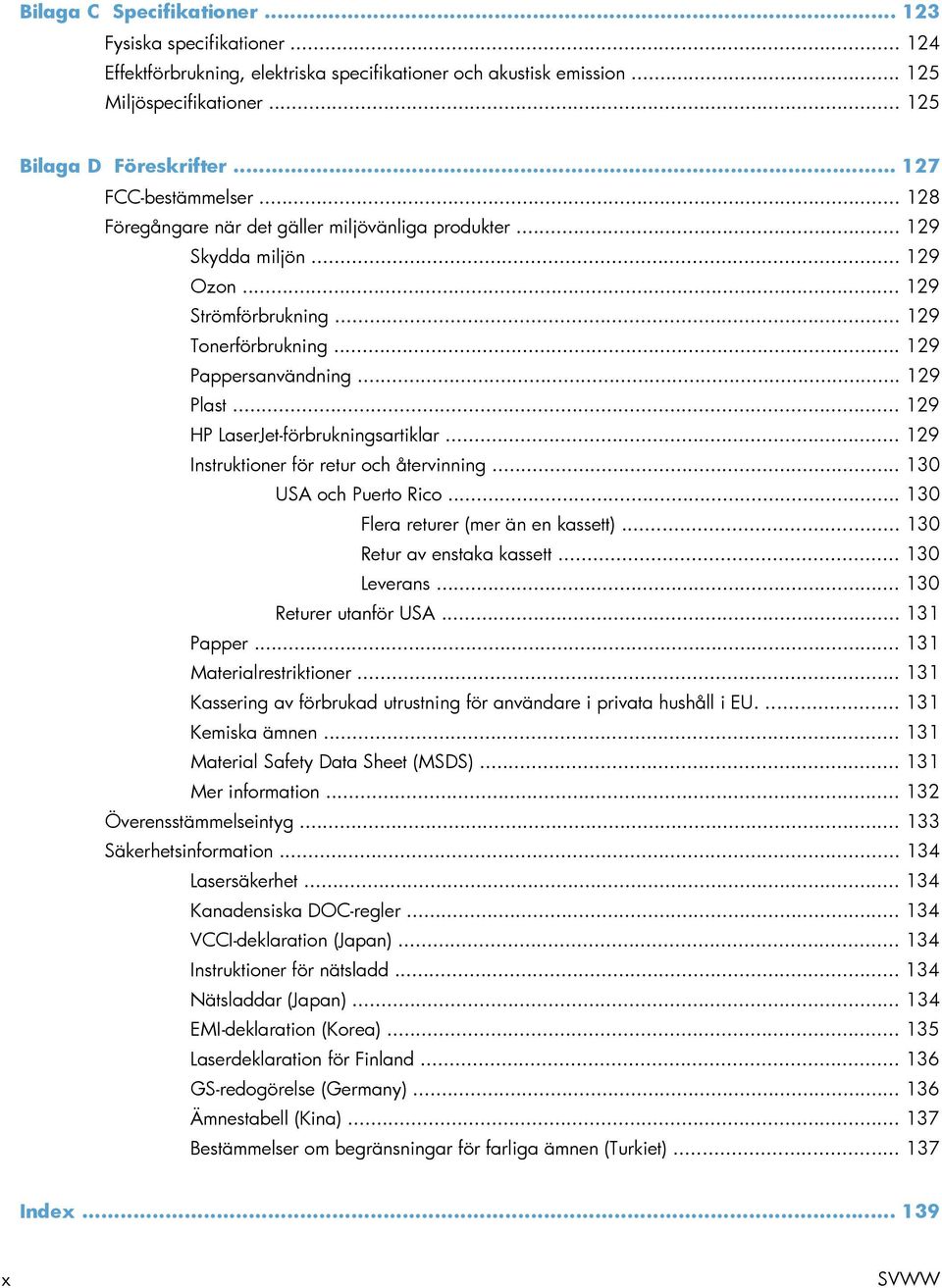 .. 129 HP LaserJet-förbrukningsartiklar... 129 Instruktioner för retur och återvinning... 130 USA och Puerto Rico... 130 Flera returer (mer än en kassett)... 130 Retur av enstaka kassett.