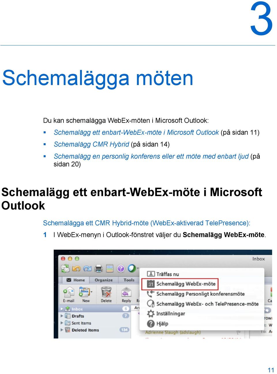 konferens eller ett möte med enbart ljud (på sidan 20) Schemalägg ett enbart-webex-möte i Microsoft Outlook