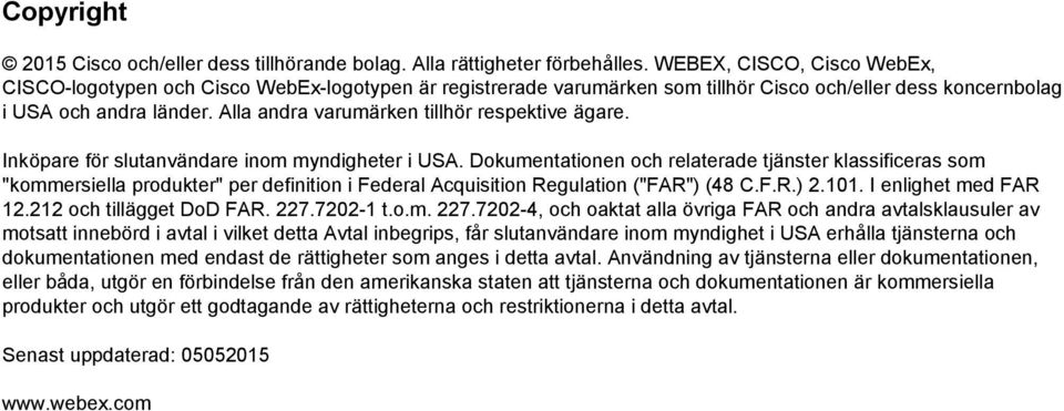 Alla andra varumärken tillhör respektive ägare. Inköpare för slutanvändare inom myndigheter i USA.