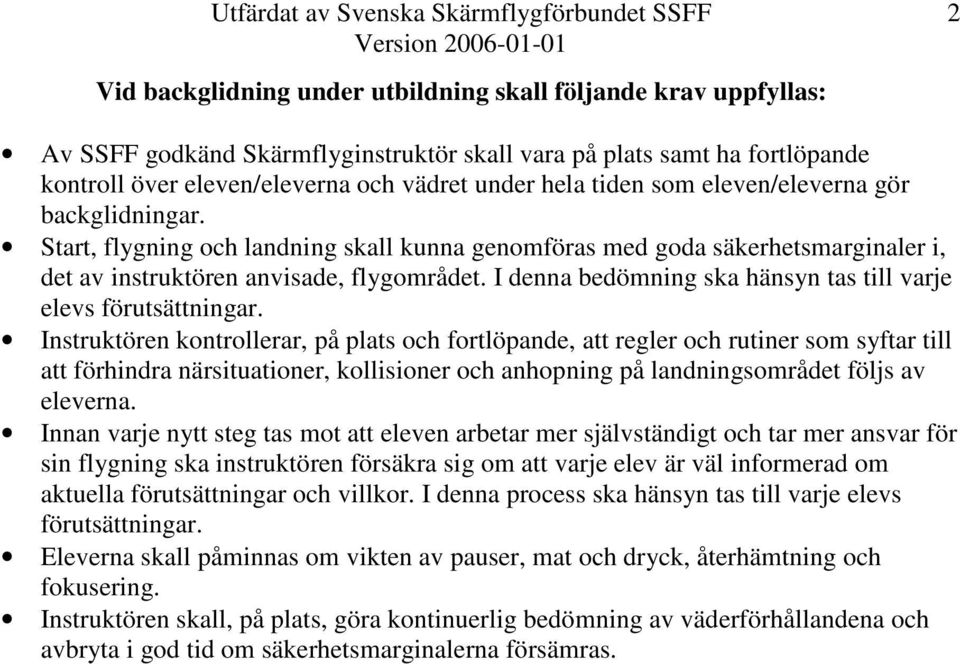 I denna bedömning ska hänsyn tas till varje elevs förutsättningar.