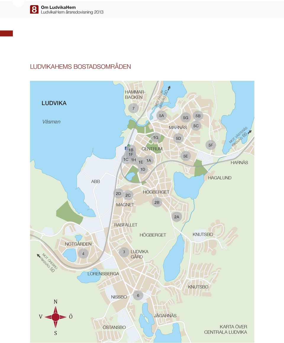 HARNÄS 1D ABB HAGALUND 2D 2C MAGNET HÖGBERGET 2B 2A RASFALLET HÖGBERGET KNUTSBO NOTGÅRDEN 4 3 LUDVIKA