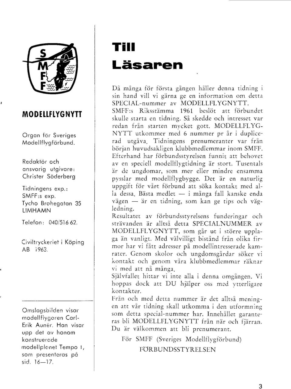 Di minga fcir fcirsta gingen hiller dcnna tidning i sin hrnd vill vi girna ge en information om dett,t SPI-CIAl-nummer av MODIILLFLYCNYTT.