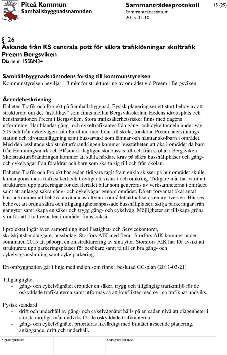 Enheten Trafik och Projekt på Samhällsbyggnad, Fysisk planering ser ett stort behov av att strukturera om det asfalthav som finns mellan Bergsviksskolan, Hedens idrottsplats och bensinstationen Preem