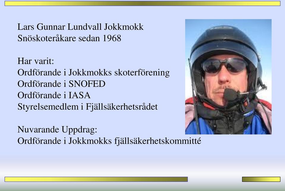 SNOFED Ordförande i IASA Styrelsemedlem i