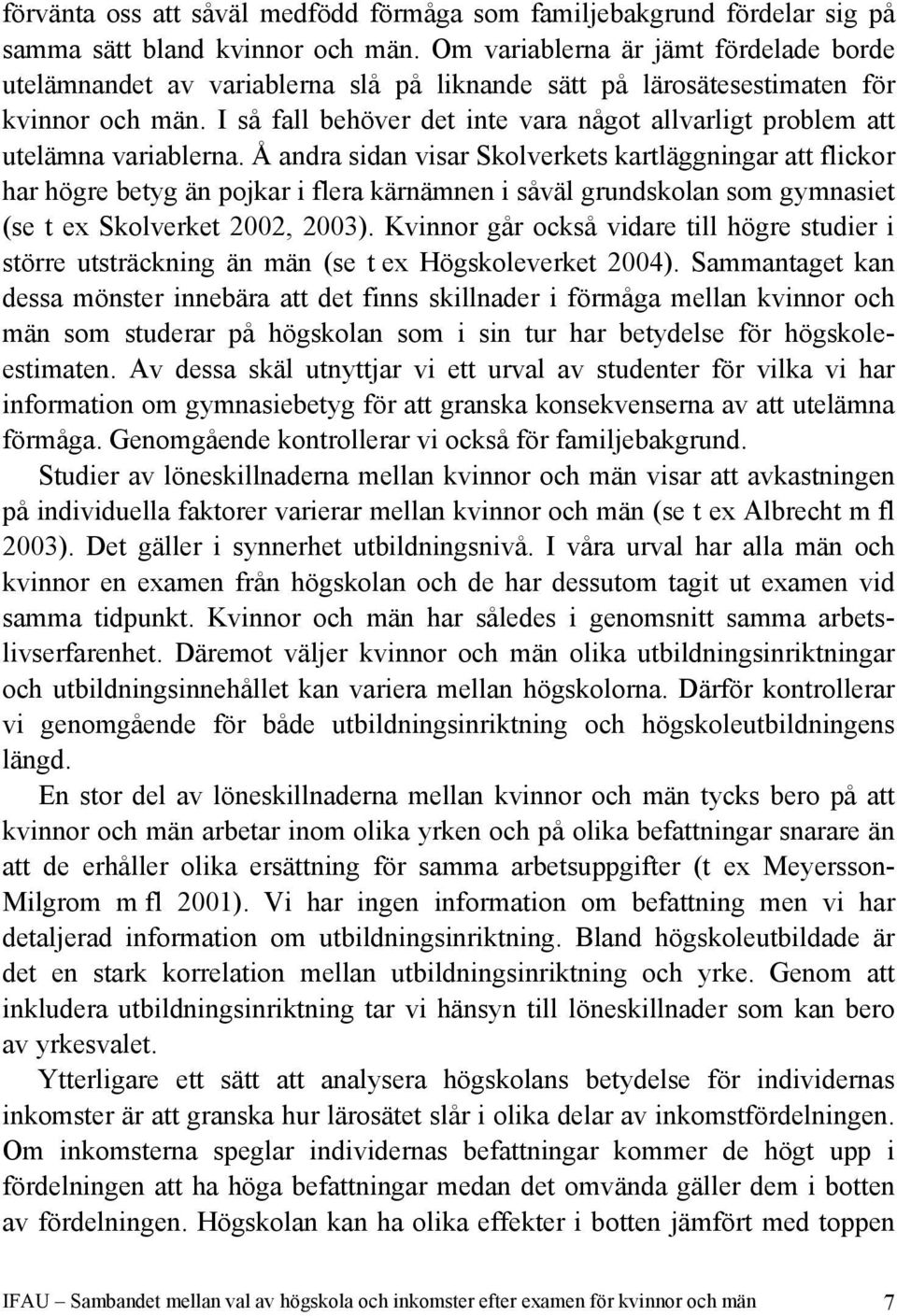 I så fall behöver det inte vara något allvarligt problem att utelämna variablerna.