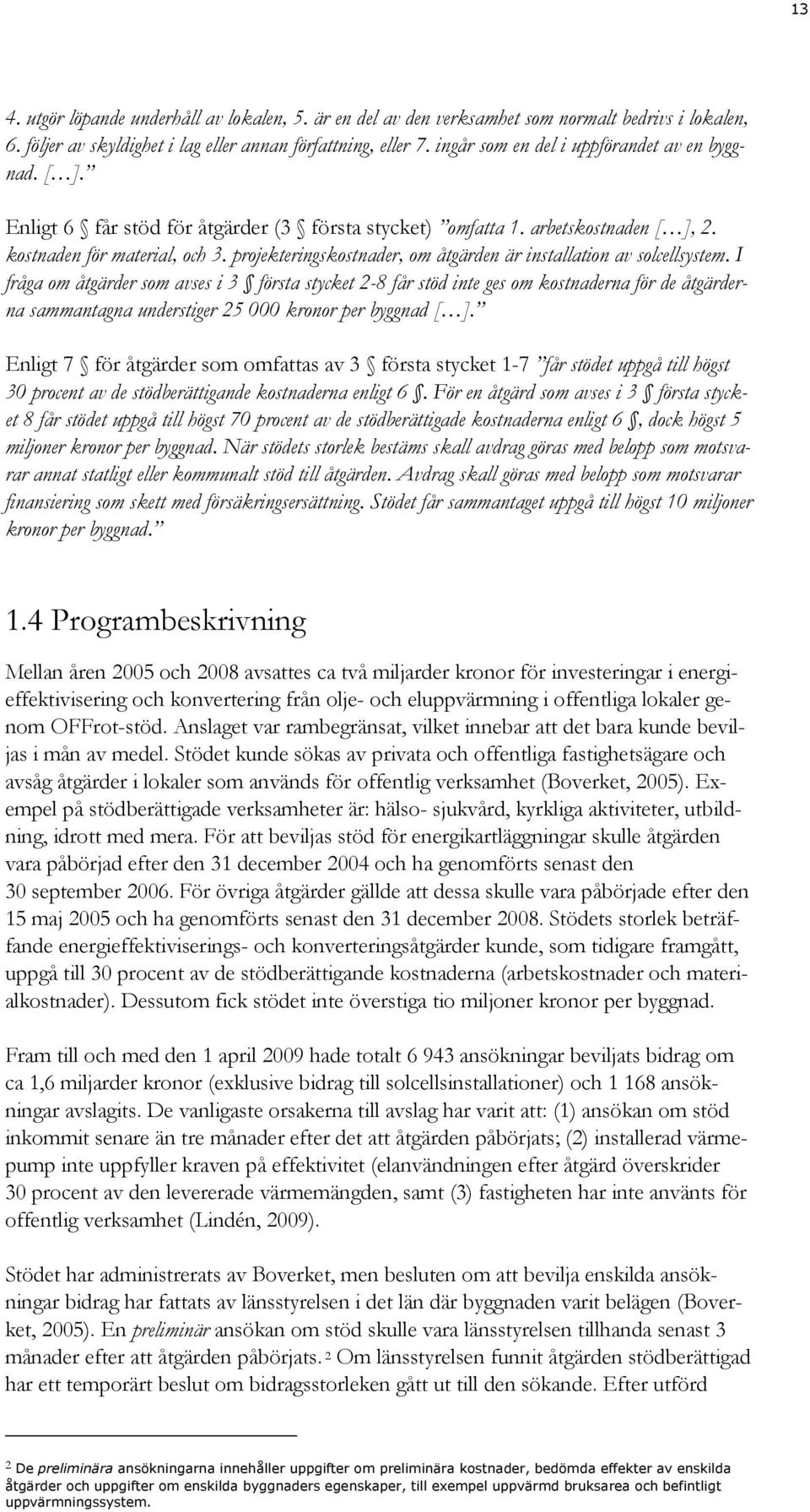 projekteringskostnader, om åtgärden är installation av solcellsystem.