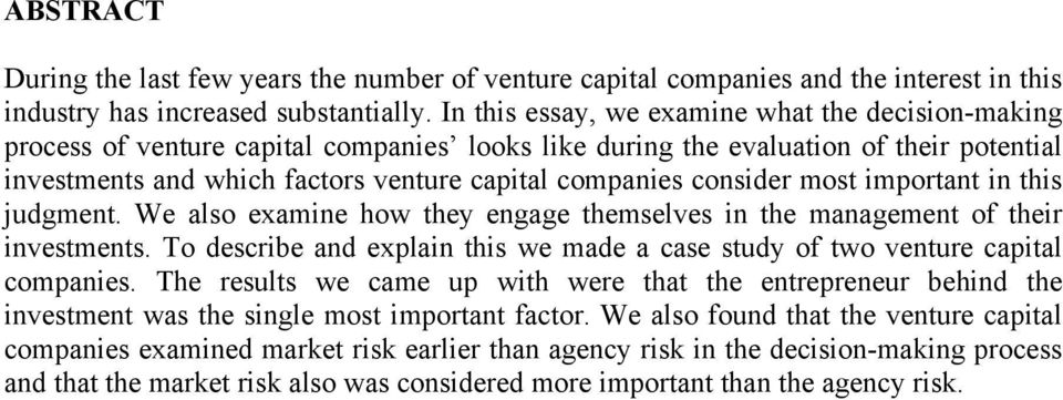 consider most important in this judgment. We also examine how they engage themselves in the management of their investments.