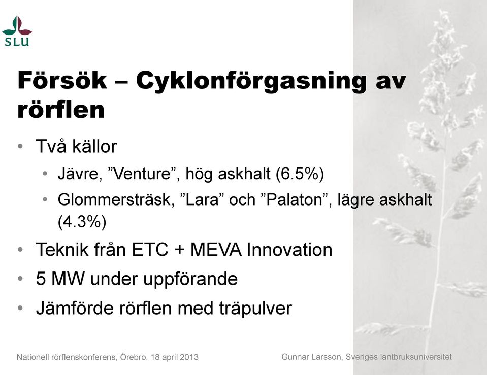 5%) Glommersträsk, Lara och Palaton, lägre askhalt (4.