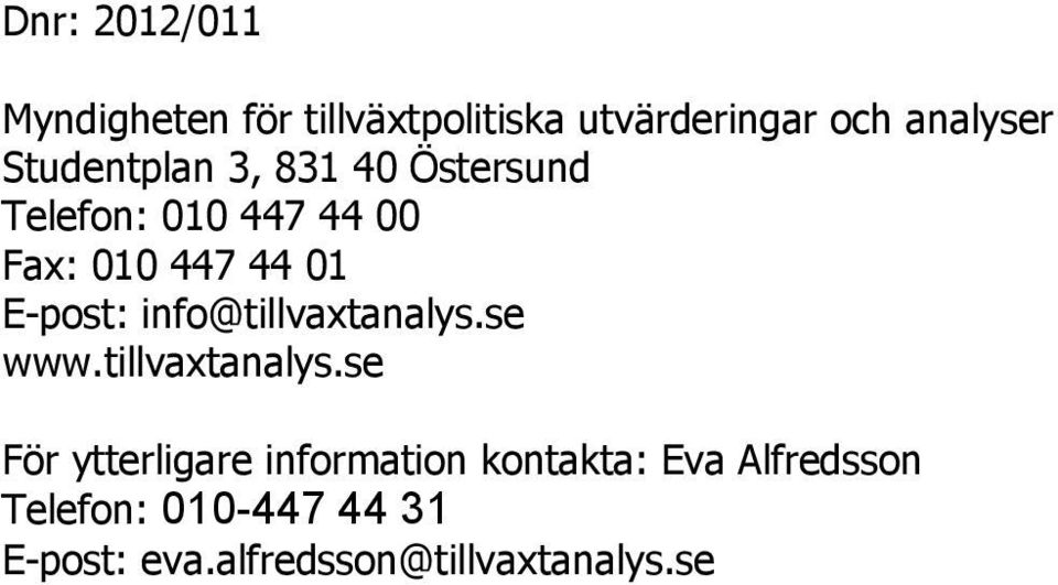 E-post: info@tillvaxtanalys.