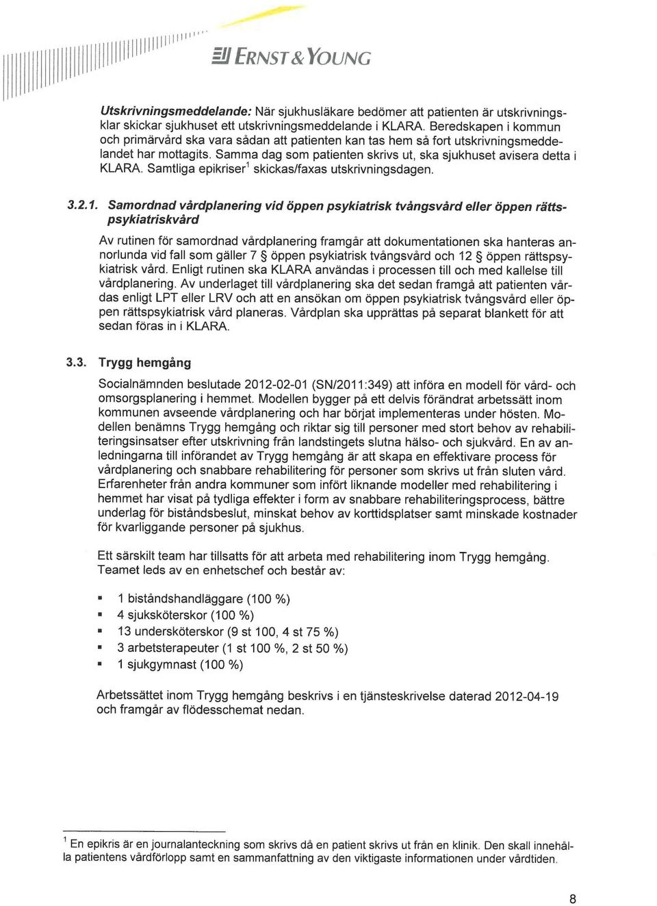 Samtliga epikriser' skickas/faxas utskrivningsdagen. 3.2.1.