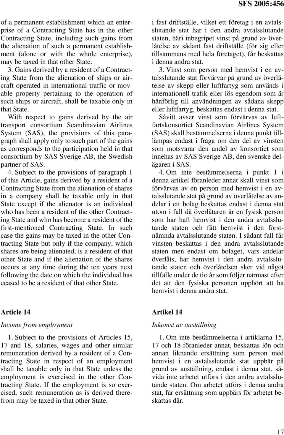 Gains derived by a resident of a Contracting State from the alienation of ships or aircraft operated in international traffic or movable property pertaining to the operation of such ships or