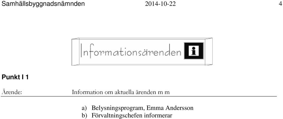 ärenden m m a) Belysningsprogram,