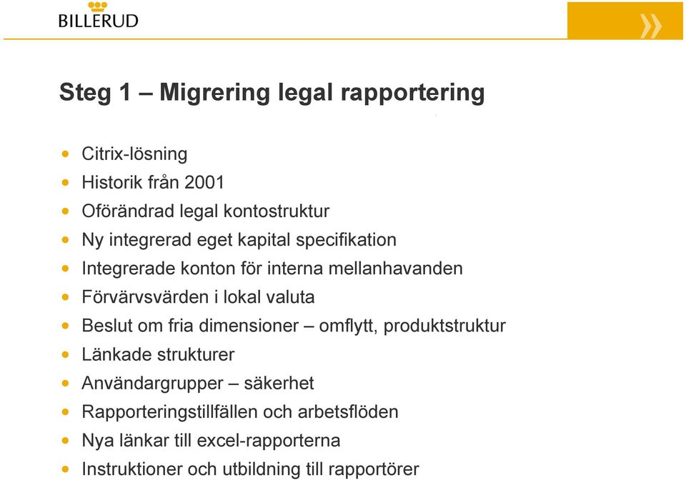 valuta Beslut om fria dimensioner omflytt, produktstruktur Länkade strukturer Användargrupper säkerhet