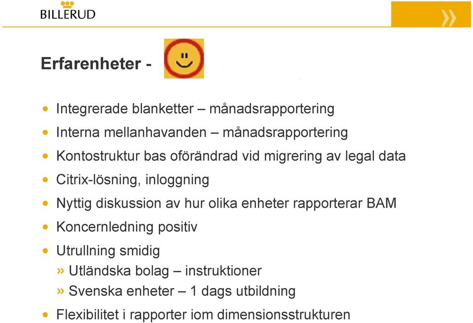 inloggning Nyttig diskussion av hur olika enheter rapporterar BAM Koncernledning positiv