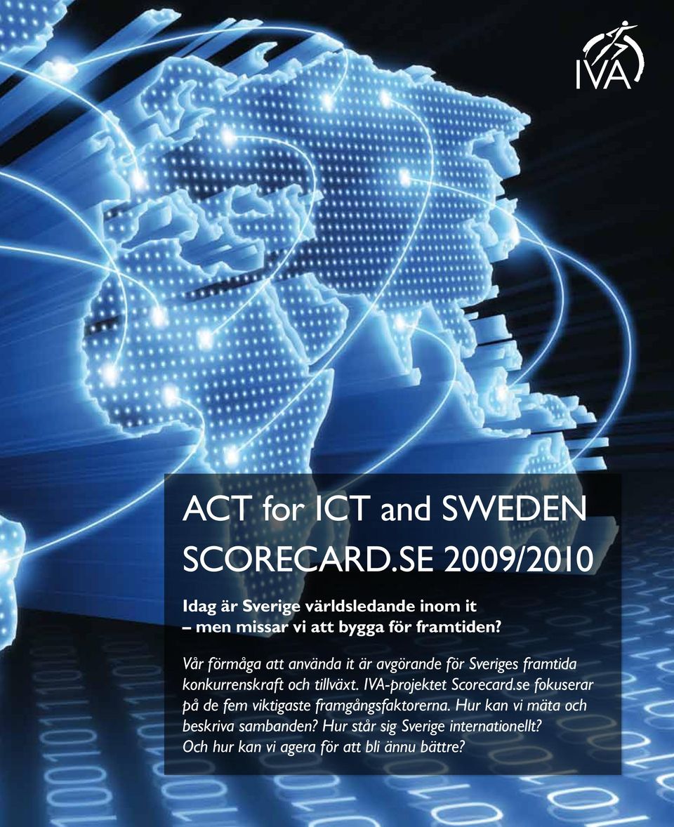 Vår förmåga att använda it är avgörande för Sveriges framtida konkurrenskraft och tillväxt.