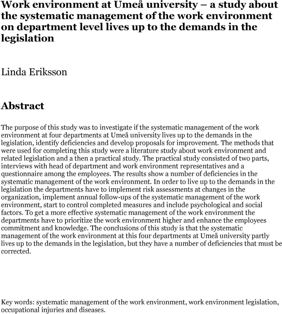 develop proposals for improvement. The methods that were used for completing this study were a literature study about work environment and related legislation and a then a practical study.