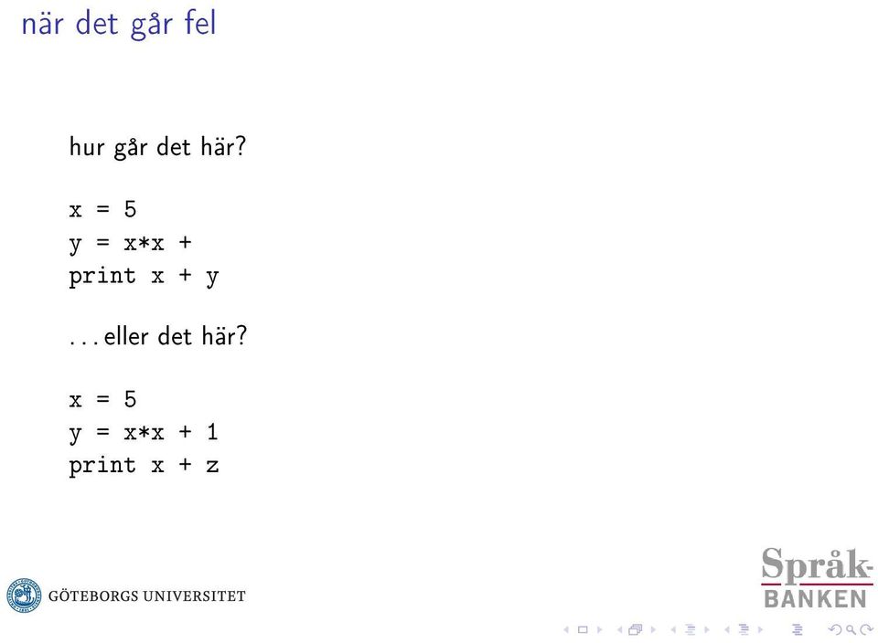 x = 5 y = x*x + print x +