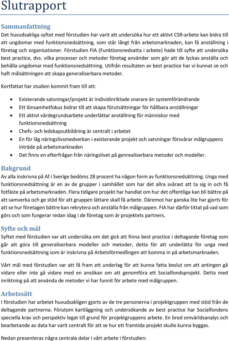 vilka processer och metoder företag använder som gör att de lyckas anställa och behålla ungdomar med funktionsnedsättning.