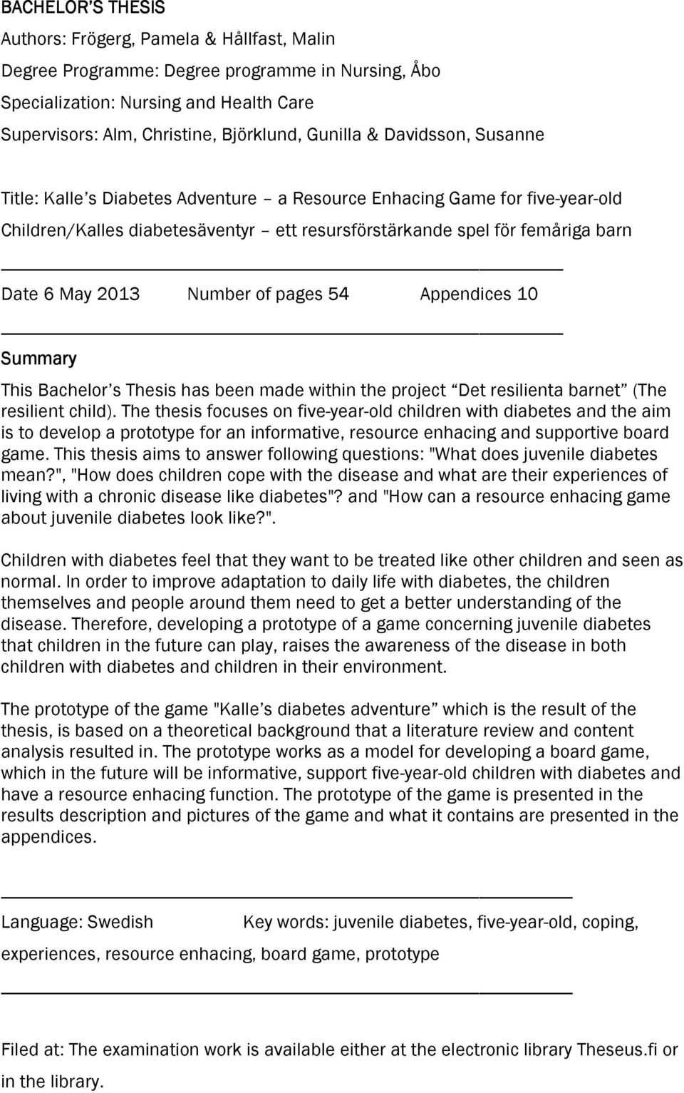 of pages 54 Appendices 10 Summary This Bachelor s Thesis has been made within the project Det resilienta barnet (The resilient child).