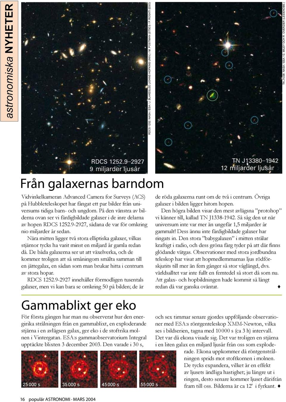 På den vänstra av bilderna ovan ser vi färdigbildade galaxer i de inre delarna av hopen RDCS 1252.9-2927, sådana de var för omkring nio miljarder år sedan.