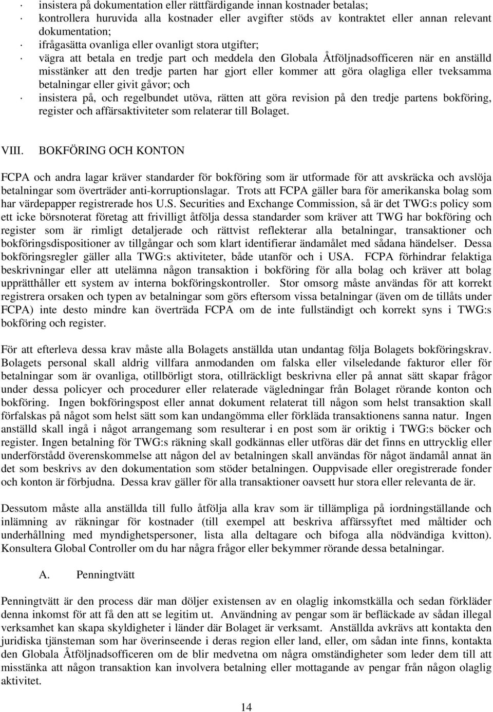 olagliga eller tveksamma betalningar eller givit gåvor; och insistera på, och regelbundet utöva, rätten att göra revision på den tredje partens bokföring, register och affärsaktiviteter som relaterar