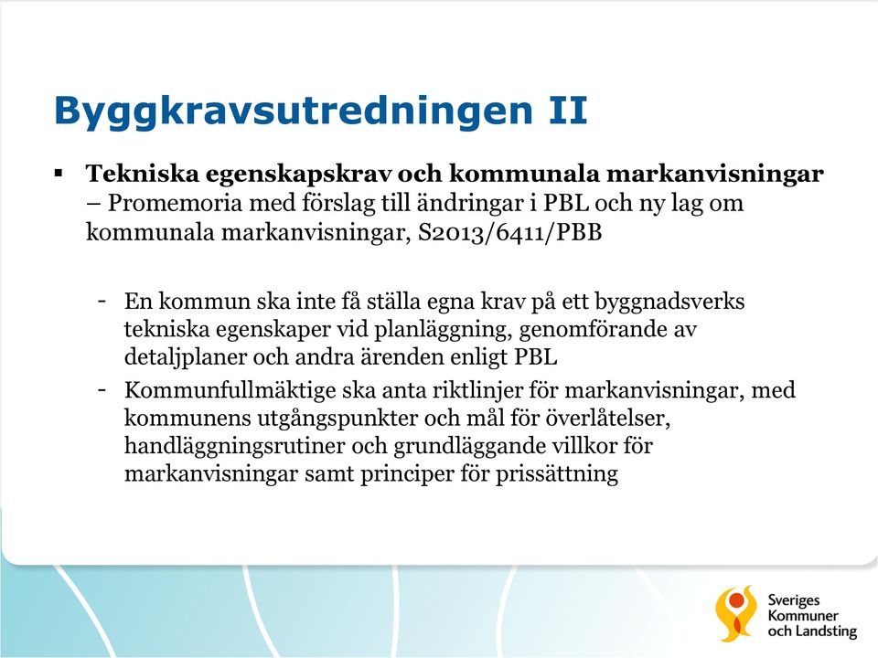 planläggning, genomförande av detaljplaner och andra ärenden enligt PBL - Kommunfullmäktige ska anta riktlinjer för markanvisningar, med