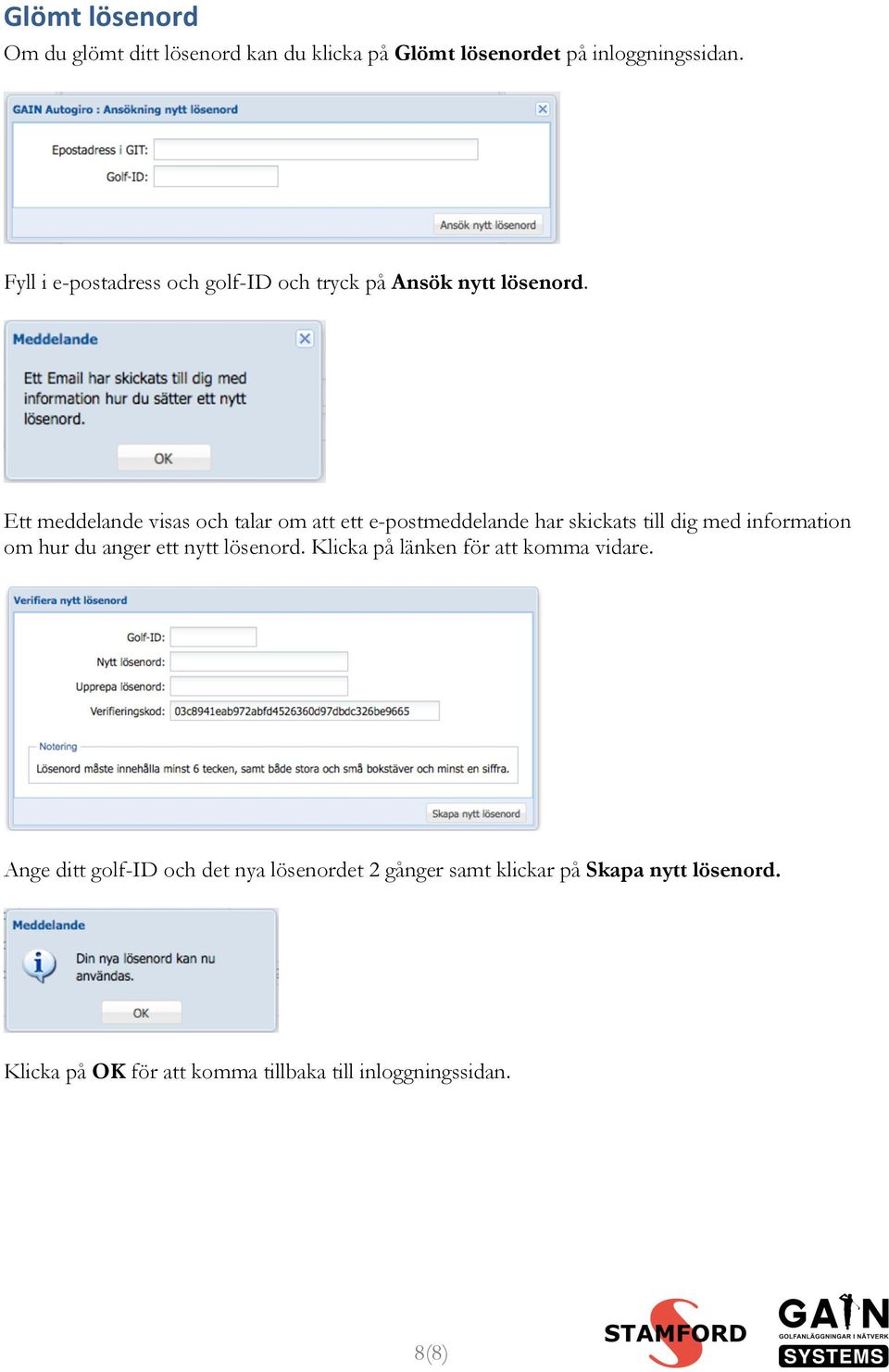 Ett meddelande visas och talar om att ett e-postmeddelande har skickats till dig med information om hur du anger ett