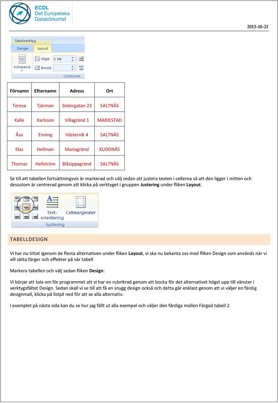 Justering under fliken Layout.