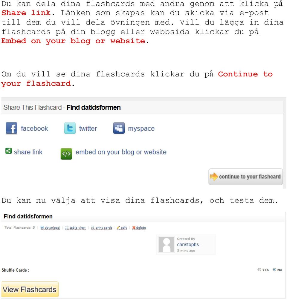 Vill du lägga in dina flashcards på din blogg eller webbsida klickar du på Embed on your blog
