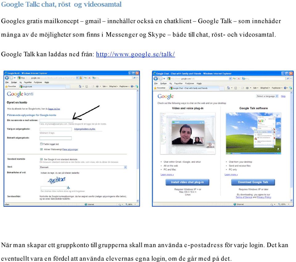 Google Talk kan laddas ned från: http://www.google.