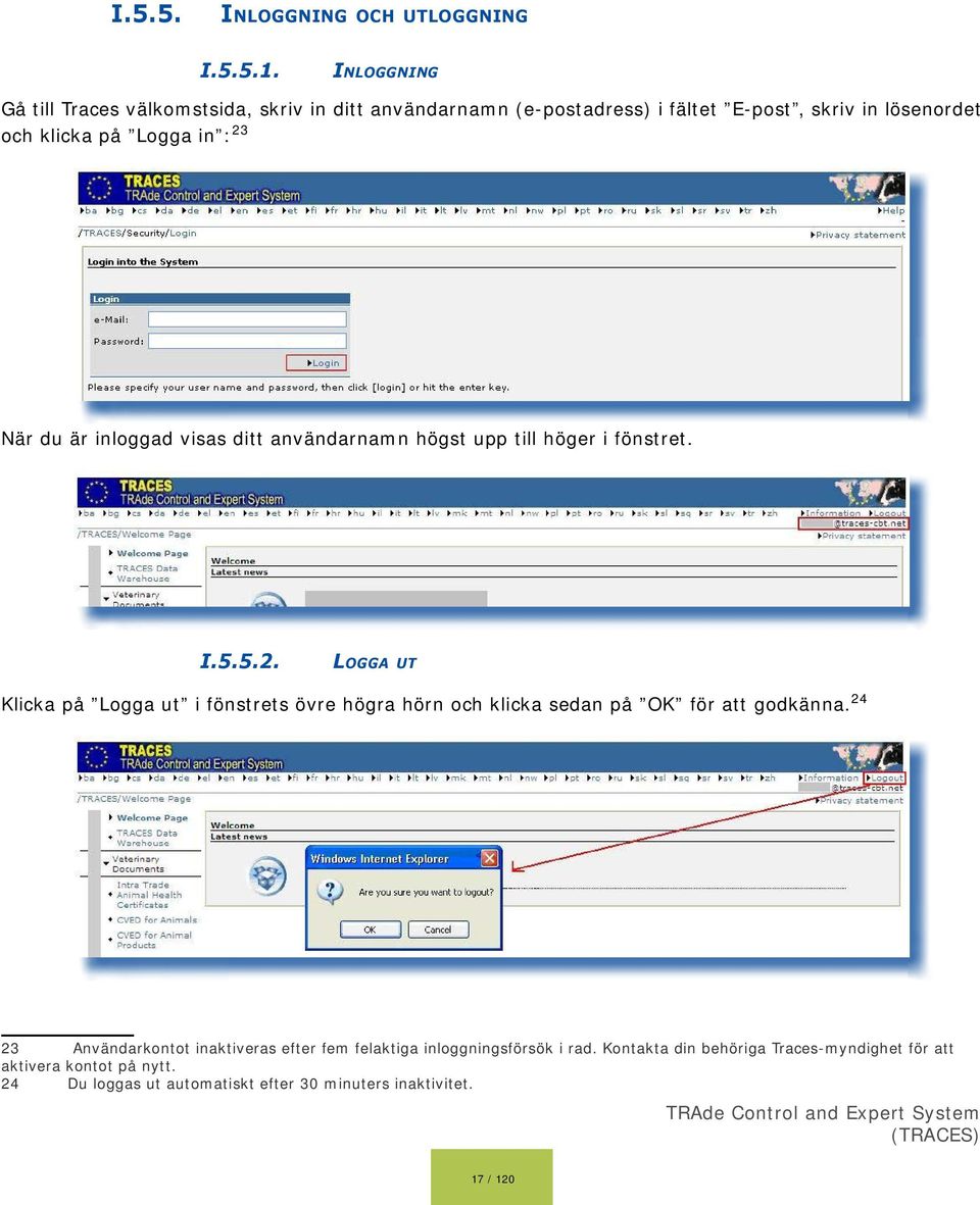 När du är inloggad visas ditt användarnamn högst upp till höger i fönstret. I.5.5.2.