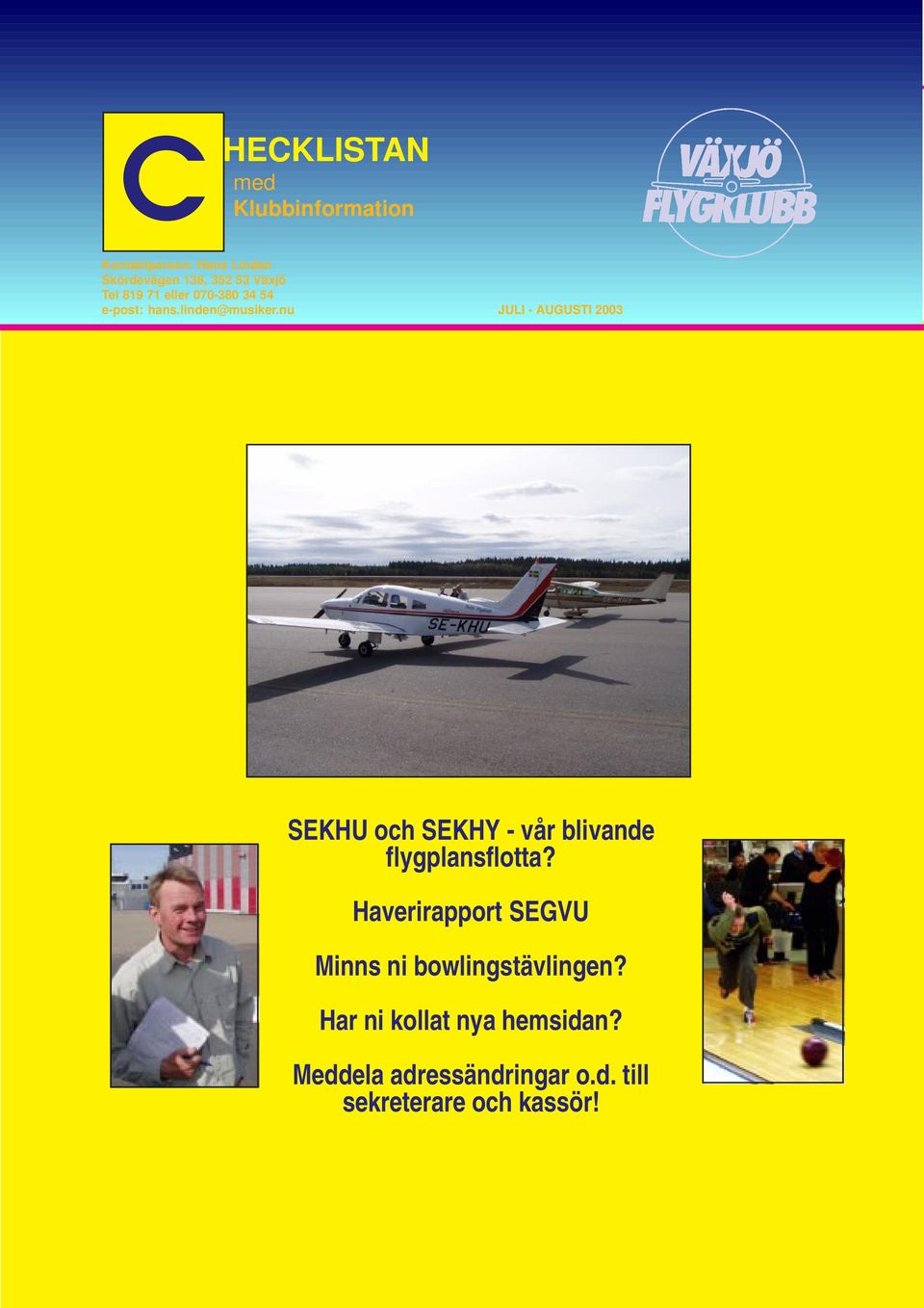 nu JULI - AUGUSTI 2003 SEKHU och SEKHY - vår blivande flygplansflotta?