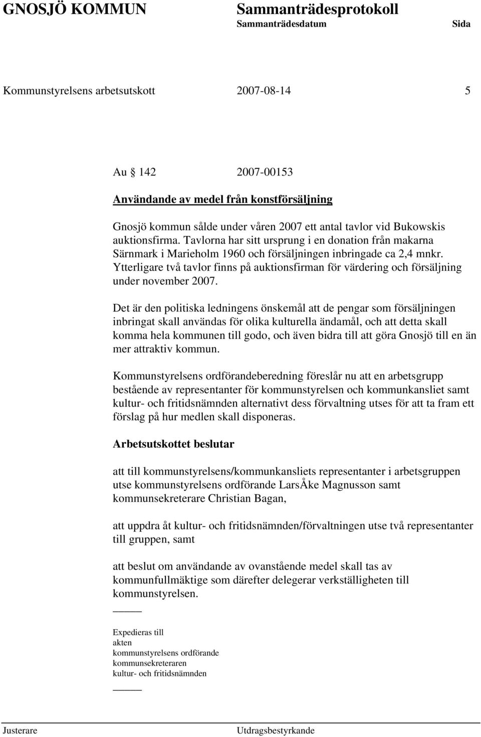 Ytterligare två tavlor finns på auktionsfirman för värdering och försäljning under november 2007.