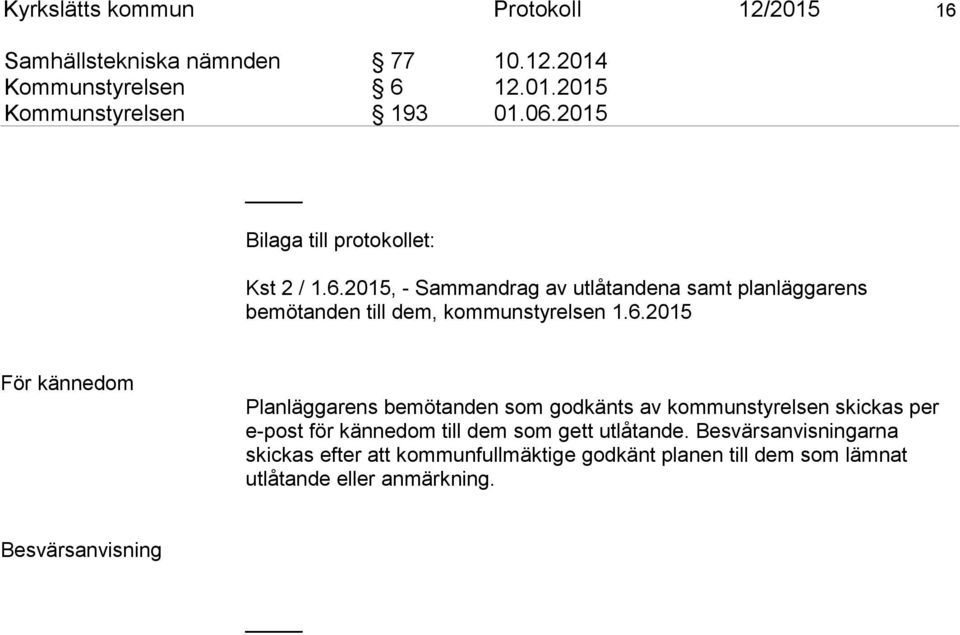 2015, - Sammandrag av utlåtandena samt planläggarens bemötanden till dem, kommunstyrelsen 1.6.