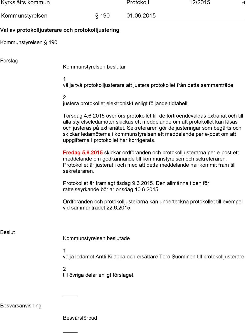 protokollet elektroniskt enligt följande tidtabell: Torsdag 4.6.