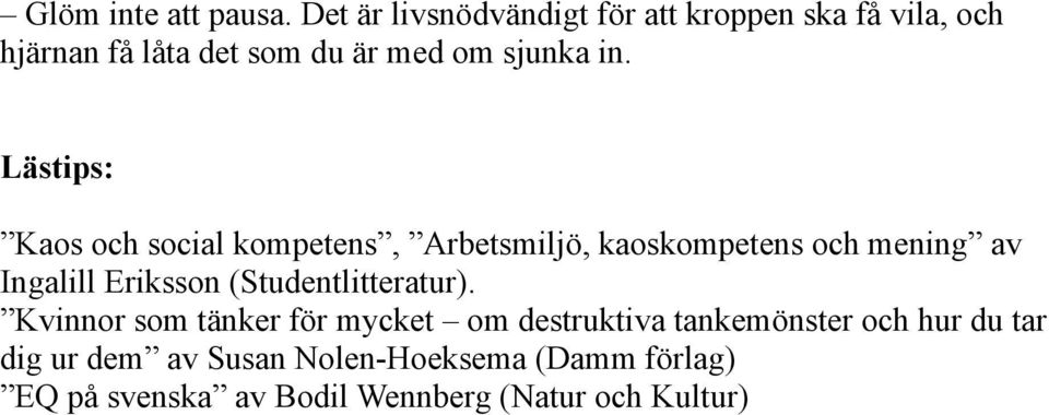 Lästips: Kaos och social kompetens, Arbetsmiljö, kaoskompetens och mening av Ingalill Eriksson