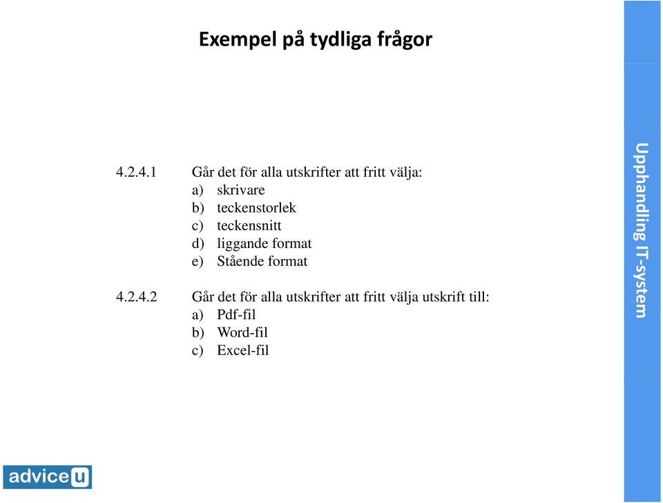 teckenstrlek c) teckensnitt d) liggande frmat e) Stående frmat 4.