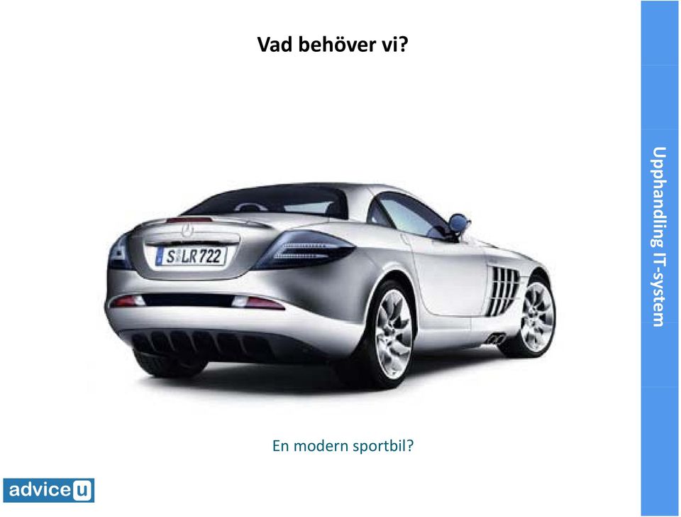 behöver vi?