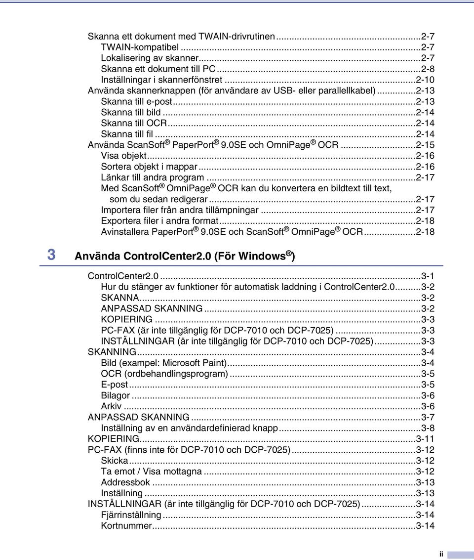 ..2-14 Använda ScanSoft PaperPort 9.0SE och OmniPage OCR...2-15 Visa objekt...2-16 Sortera objekt i mappar...2-16 Länkar till andra program.