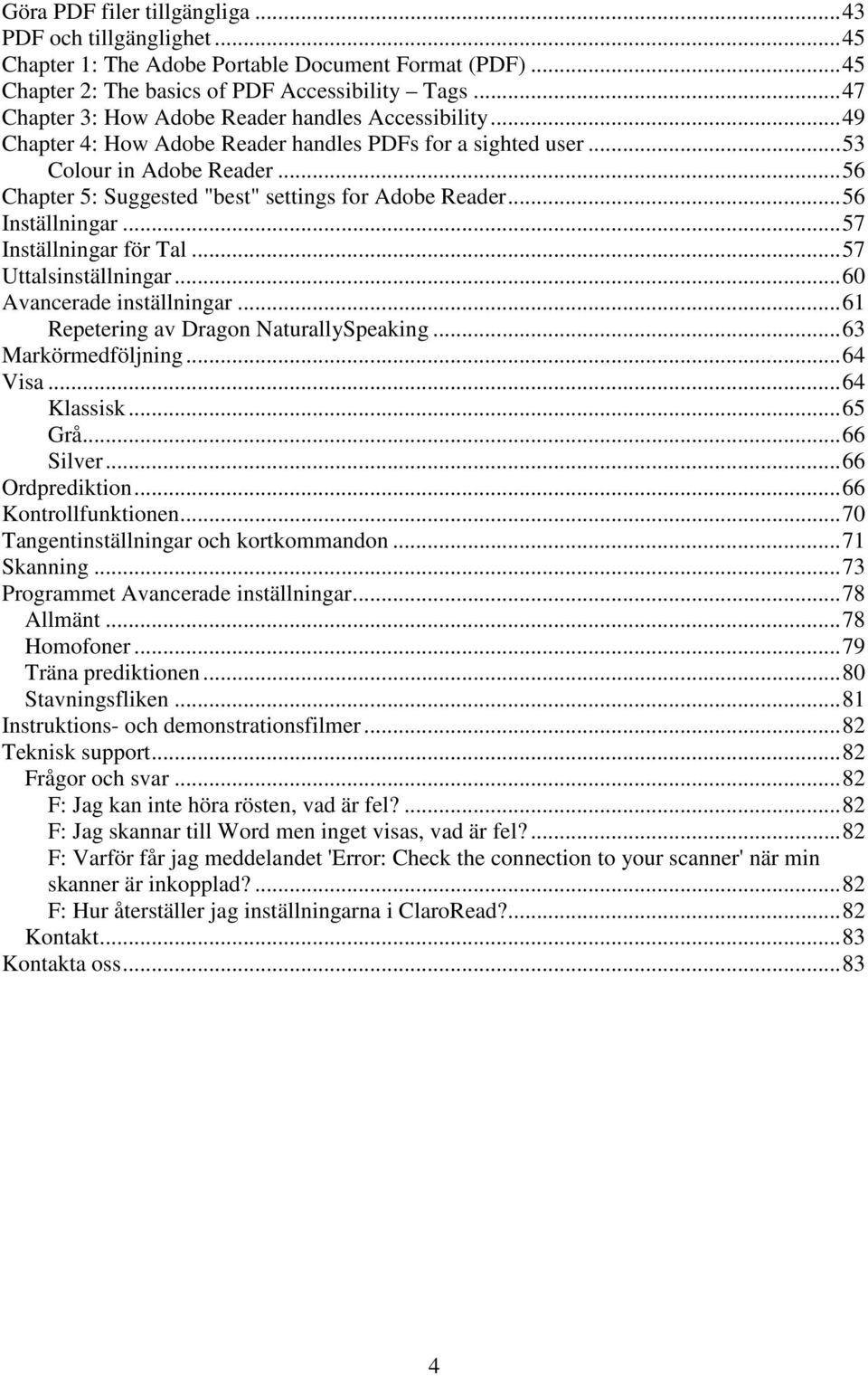 .. 56 Chapter 5: Suggested "best" settings for Adobe Reader... 56 Inställningar... 57 Inställningar för Tal... 57 Uttalsinställningar... 60 Avancerade inställningar.