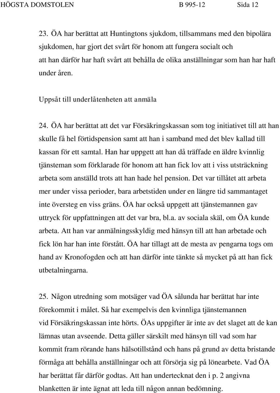 som han har haft under åren. Uppsåt till underlåtenheten att anmäla 24.