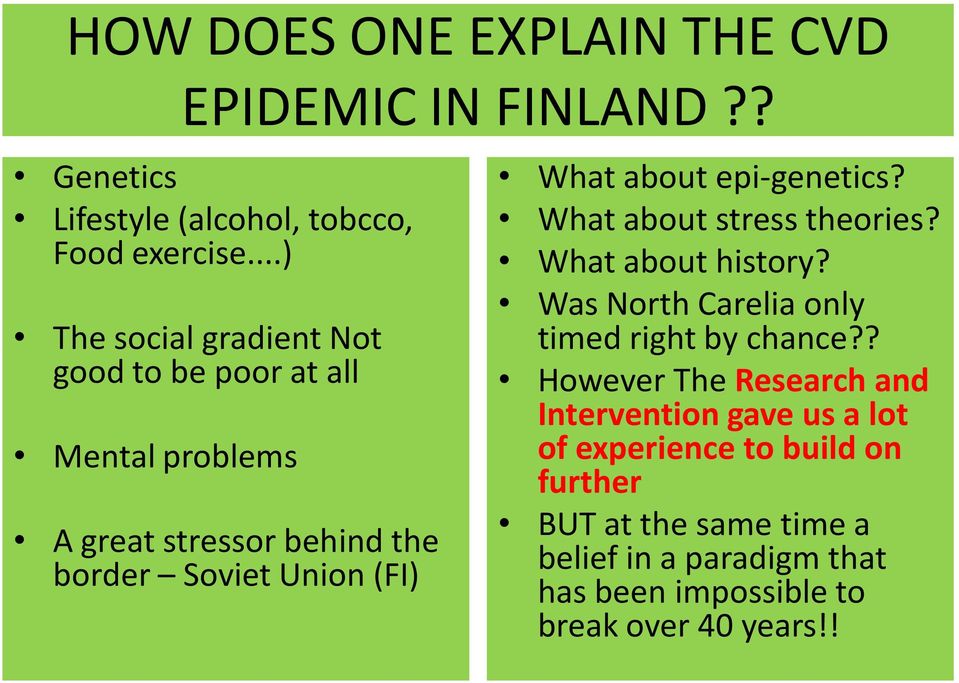 epi-genetics? What about stress theories? What about history? Was North Carelia only timed right by chance?