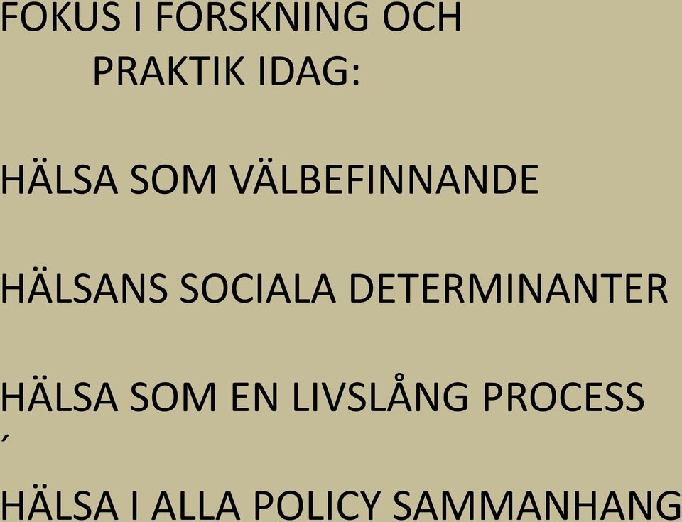 SOCIALA DETERMINANTER HÄLSA SOM EN