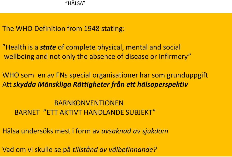 grunduppgift Att skydda Mänskliga Rättigheter från ett hälsoperspektiv BARNKONVENTIONEN BARNET ETT AKTIVT