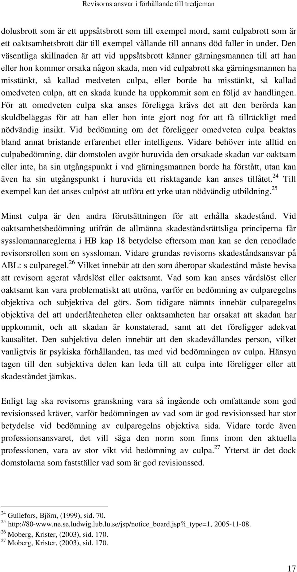 eller borde ha misstänkt, så kallad omedveten culpa, att en skada kunde ha uppkommit som en följd av handlingen.